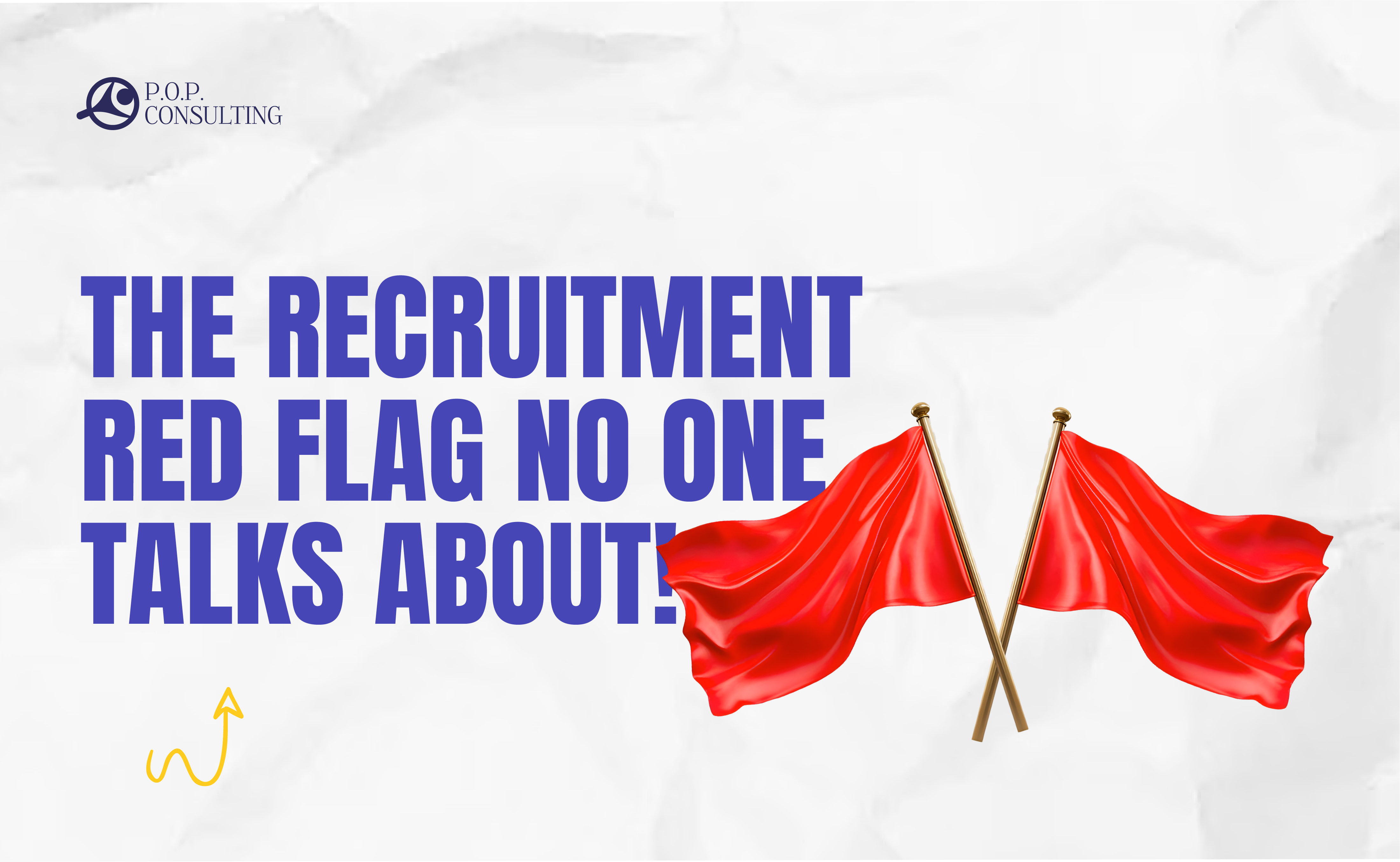 The recruitment red flags no one talks about pop consult